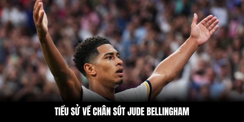 Tiểu sử về chân sút Jude Bellingham